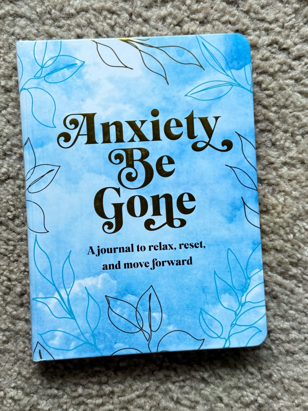 Anxiety Be Gone Blue Journal - Guided Wellness Journal Notebook Hardcover